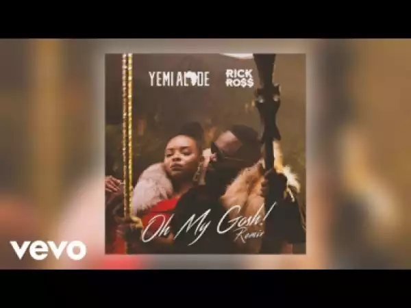 Yemi Alade - Oh My Gosh ft Rick Ross
